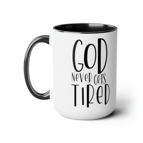 Accent Ceramic Coffee Mug 15oz - Say It Soul - God Never Gets Tired - Black Illustration